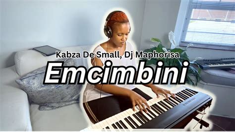 Amapiano Cover Emcimbini Kabza De Small Dj Maphorisa Youtube