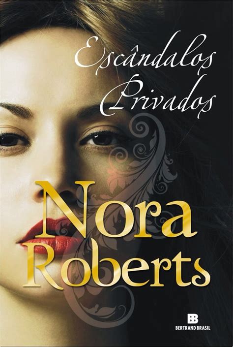 Nora Roberts Escândalos Privados Resenha Bertrandbrasil Livros Nora Roberts Nora Roberts