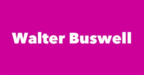 Walter Buswell Spouse Children Birthday And More