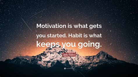Jim Rohn Quote “motivation Is What Gets You Started Habit Is What