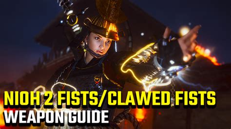 Nioh 2 Clawed Fist Dlc Weapon Guide Gamerevolution