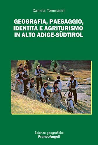 Geografia Paesaggio Identità E Agriturismo In Alto Adige Sdtirol
