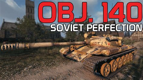 Soviet Perfection Obj 140 World Of Tanks Youtube