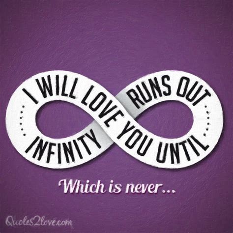 I Will Love You Until Infinity Runs Out Which Is Never