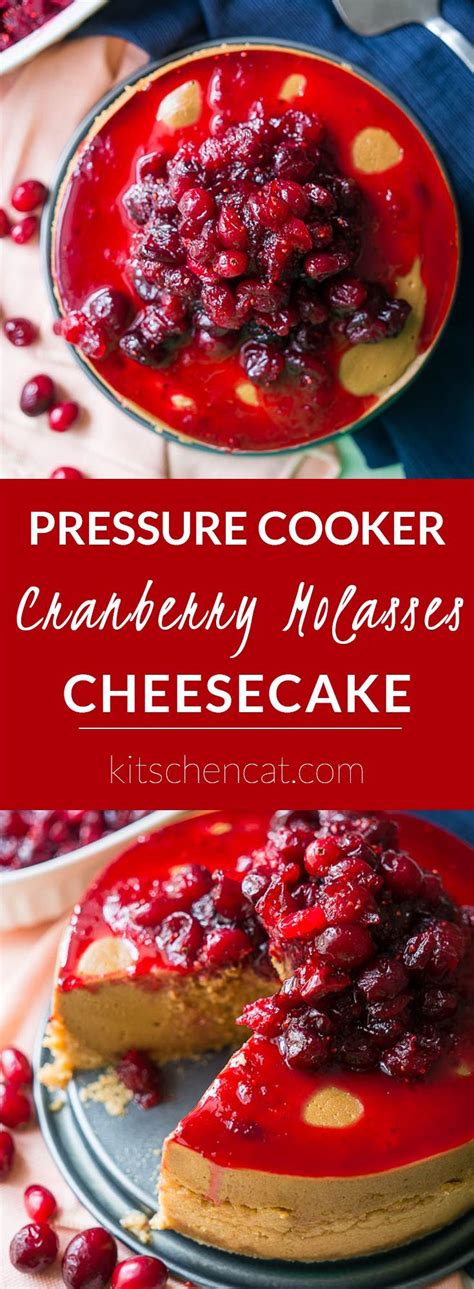 Buttery graham cracker crust, dense and creamy cream cheese filling. Pressure Cooker Cranberry Molasses Cheesecake | Recipe ...