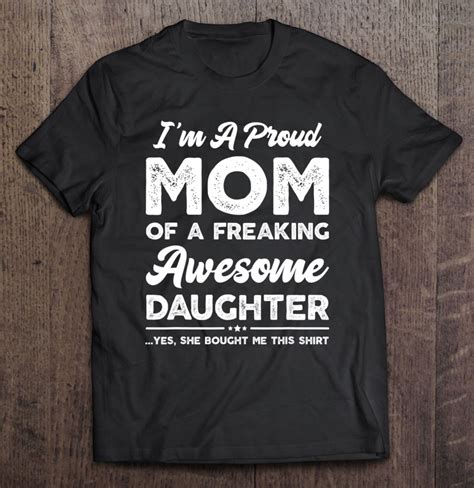 i m a proud mom shirt t from daughter funny mothers day