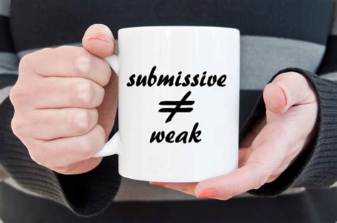 Bdsm Coffee Mug Submissive Not Weak Bondage Submissive