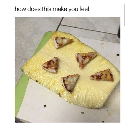Pineapple Pizza Food Memes Funny Pictures The Tables Have Turned