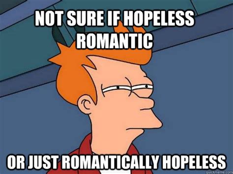 Hopeless Romantic Memes Image Memes At