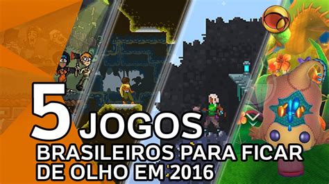 5 Games Brasileiros Para Ficar De Olho Em 2016 Youtube