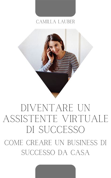 Diventare Un Assistente Virtuale Di Successo Come Creare Un Business