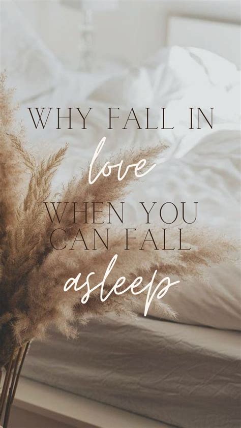 Why Fall In Love When You Can Fall Asleep How To Fall Asleep Falling In Love Love