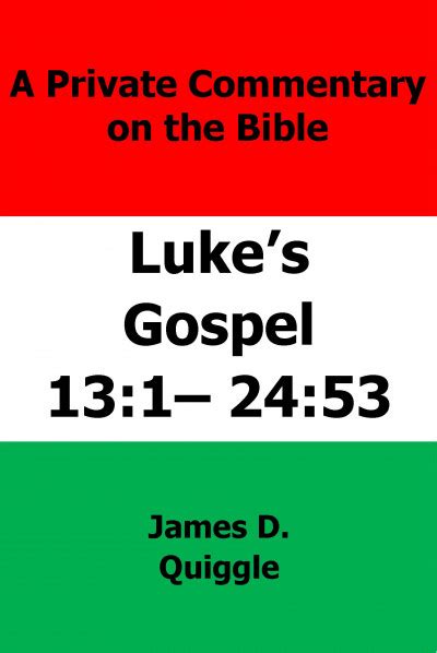 Smashwords A Private Commentary On The Bible Luke’s Gospel 13 1 24 53 A Book By James D