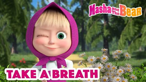 Masha And The Bear 2022 😌☘️take A Breath 😌☘️ Best Episodes Cartoon Collection 🎬 Masha And The