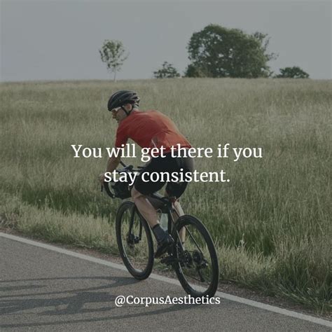 You Will Get There If You Stay Consistent Fitness Motivation Quotes