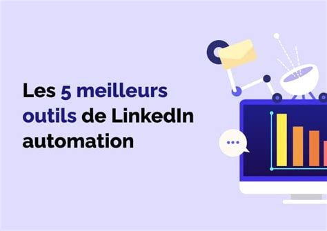 LinkedIn Automation Les Meilleurs Outils Pour Performer
