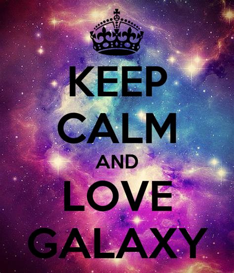 Keep Calm And Love Galaxy Poster Lera Keep Calm O Matic