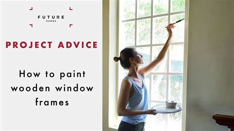 How To Paint Wooden Window Frames Project Advice Future Homes