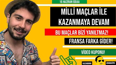 MİLLİ ARADA İDDİA YI COŞTURMAYA DEVAM BANKO MAÇLAR 16 HAZİRAN CUMA