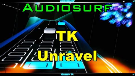 Tk Unravel Audiosurf Youtube