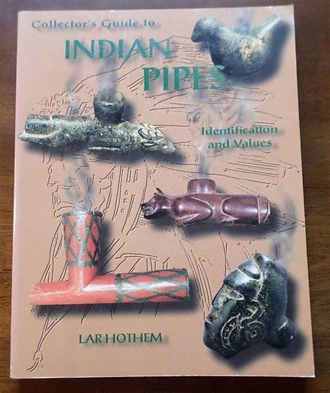 Lar Hothem Collectors Guide To Indian Pipes Antique Collection