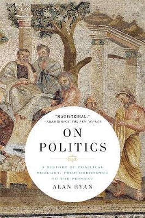 On Politics A History Of Political Thought From Herodotus To The