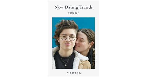 8 New Dating Trends To Look Out For In 2020 Popsugar Love And Sex Photo 10