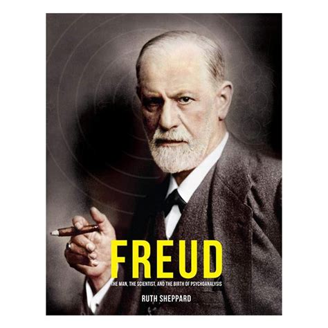 Freud The Man The Scientist And The Birth Of Psychoanalysis Ruth