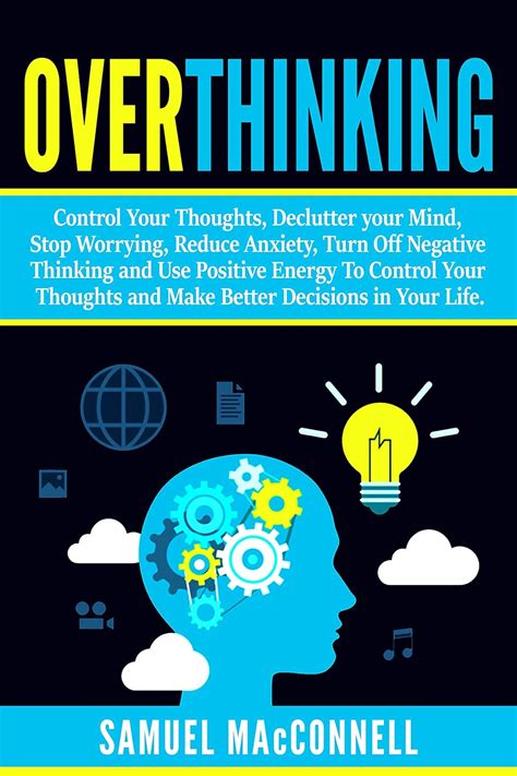 Amazon Com Overthinking Control Your Thoughts Declutter Your Mind Stop Worrying Reduce