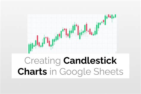 Candlestick Charts In Google Sheets 2022 Guide Examples