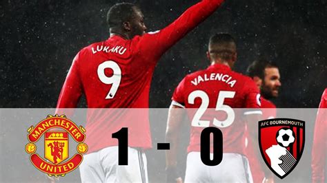Manchester United Vs Bournemouth 1 0 Highlights And Goal Youtube