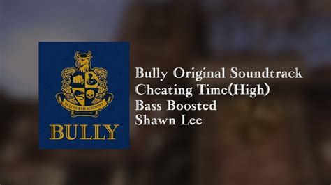 Cheating Timehigh Bully Original Soundtrackbass Boosted Youtube