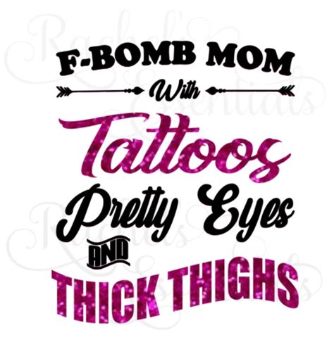 F Bomb Mom With Tattoos Pretty Eyes And Thick Thighs Png And Svg Etsy