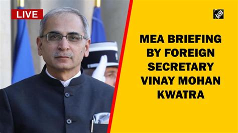 Mea Briefing By Foreign Secretary Vinay Mohan Kwatra Youtube