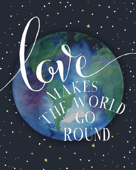 Love Makes The World Go Round 2 By Amy Cummings Art Quotes