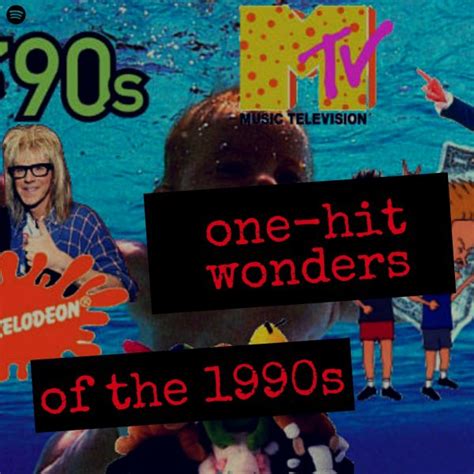 One Hit Wonders Of The 1990s And Throwbacks Spotify Playlist