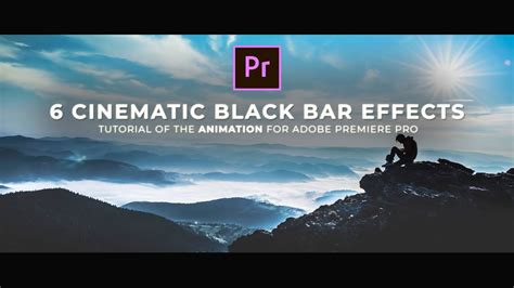 6 Cinematic Black Bar Effects Black Bar Opening Tutorial In Premiere