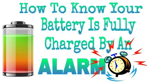 How To Know Your Battery Is Fully Charged By An ALARM - YouTube