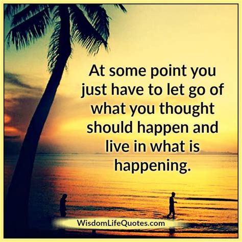 You Just Have To Let Go Of What You Thought Should Happen
