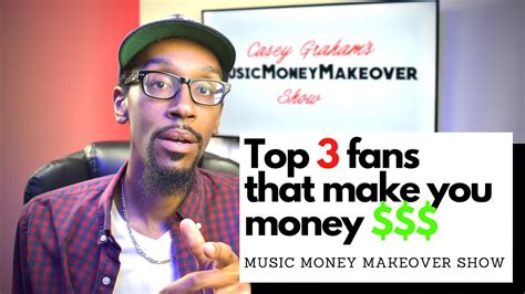 Top 3 Fans That Make You Money Music Money Makeover Show Youtube