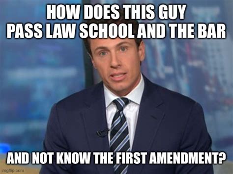 Chris Cuomo Does Not Know The First Amendment Imgflip