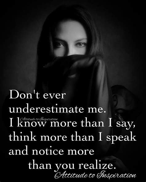 don t underestimate me quote don t underestimate me i know more than i say think more than i