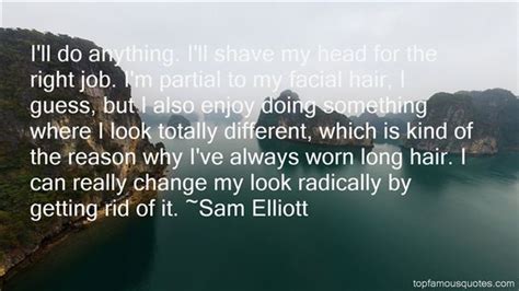 Sam Elliott Quotes Top Famous Quotes And Sayings By Sam