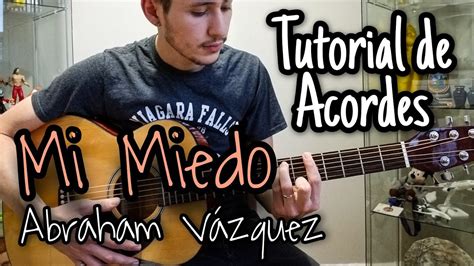 Mi Miedo Abraham Vazquez Acordes Tutorial Guitarra Youtube