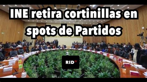 Elecciones2021 INE Ordena Retirar Cortinillas En Spots De Partidos