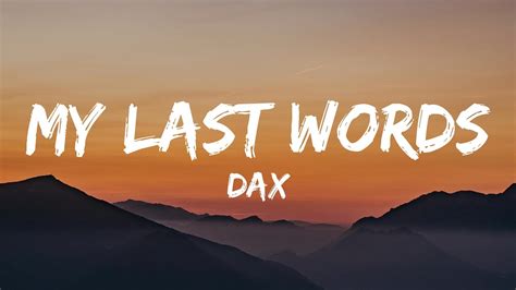 Dax My Last Words Lyrics Youtube