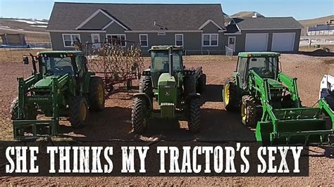 she thinks my tractor s sexy youtube