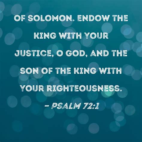 Psalm 721 Endow The King With Your Justice O God And The Son Of The King With Your Righteousness