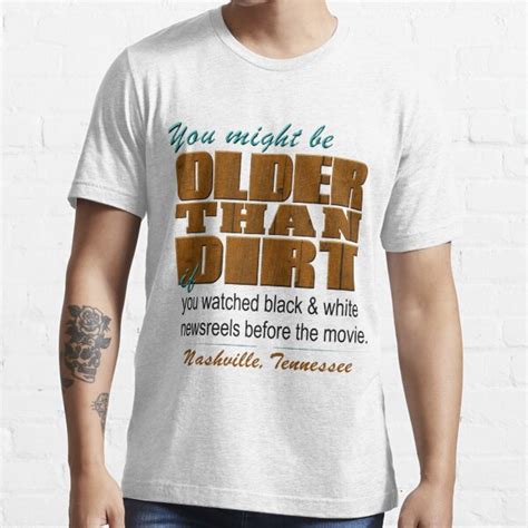 Nashville You May Be Older Than Dirt T Shirt By Kenbradford Redbubble