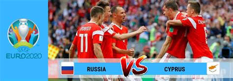 Russia Vs Cyprus Odds June 11 2019 Football Match Preview